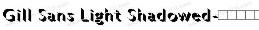 Gill Sans Light Shadowed字体转换